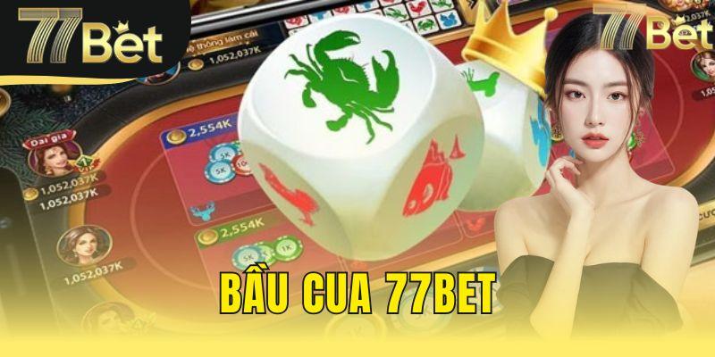 bầu cua 77bet